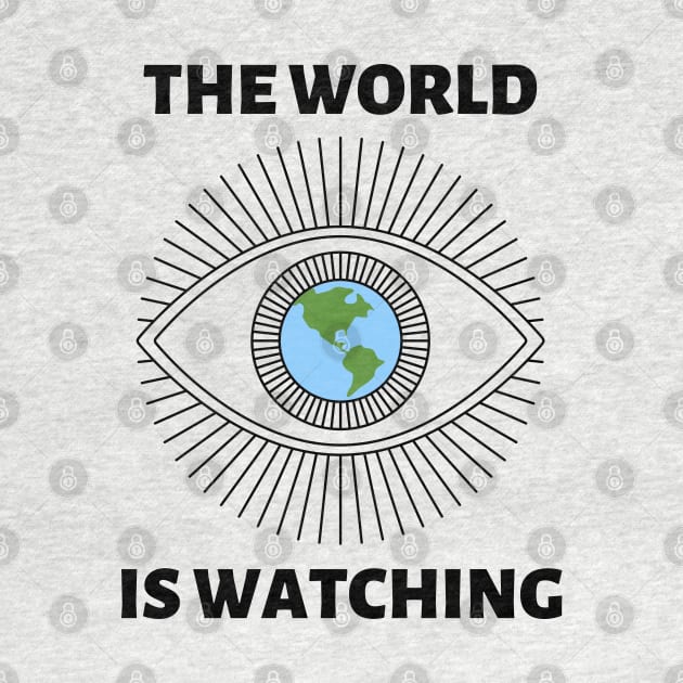 The World is Watching - Black Text by Rebekah Thompson